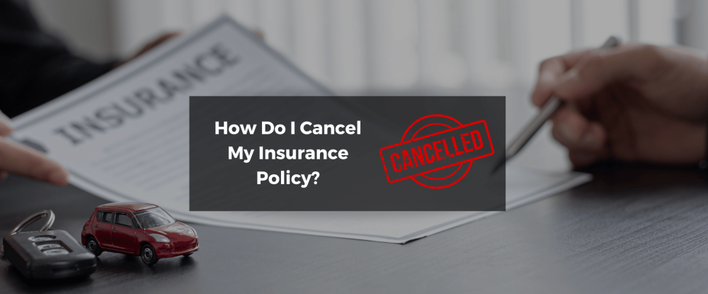 How Do I Cancel My Insurance Policy