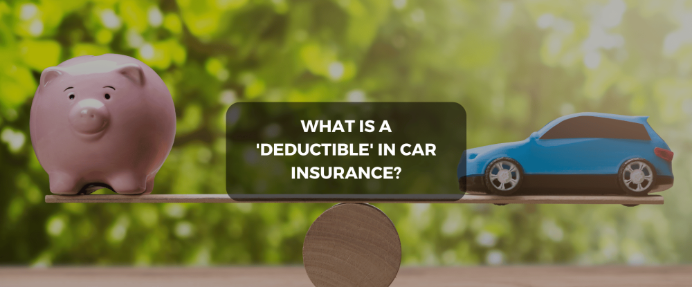 What Is A 'Deductible' In Car Insurance